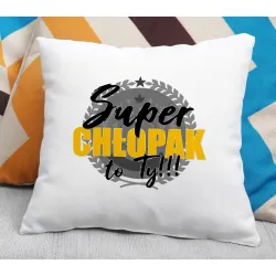 Poduszka dla CHŁOPAKA Super chłopak to Ty